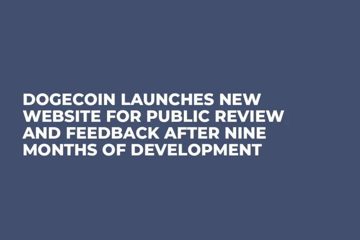 Dogecoin Launches New Website for Public Review and Feedback After Nine Months of Development