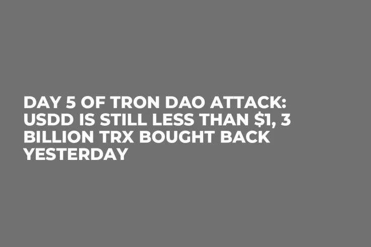 Day 5 of Tron DAO Attack: USDD Is Still Less Than $1, 3 Billion TRX Bought Back Yesterday