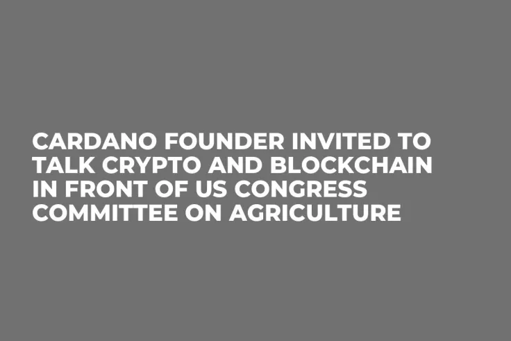 Cardano Founder Invited to Talk Crypto and Blockchain in Front of US Congress Committee on Agriculture
