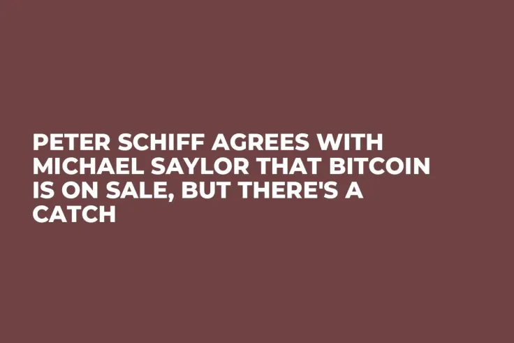 Peter Schiff Agrees with Michael Saylor That Bitcoin Is on Sale, But There's a Catch