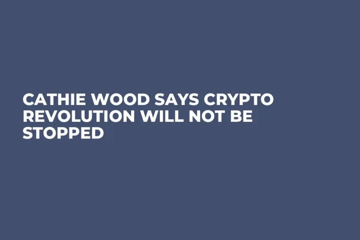 Cathie Wood Says Crypto Revolution Will Not Be Stopped