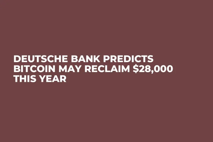 Deutsche Bank Predicts Bitcoin May Reclaim $28,000 This Year