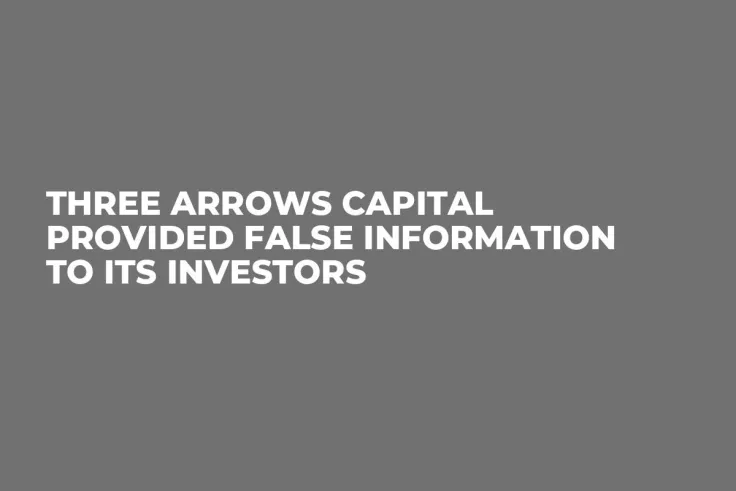 Three Arrows Capital Provided False Information to Its Investors