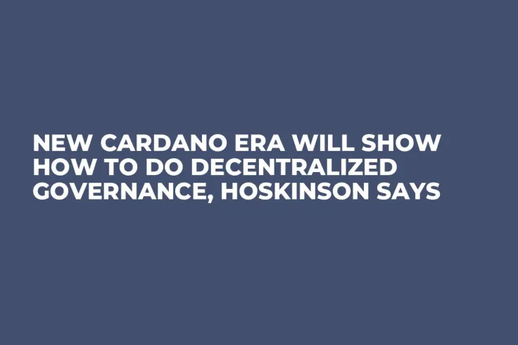 New Cardano Era Will Show How to Do Decentralized Governance, Hoskinson Says