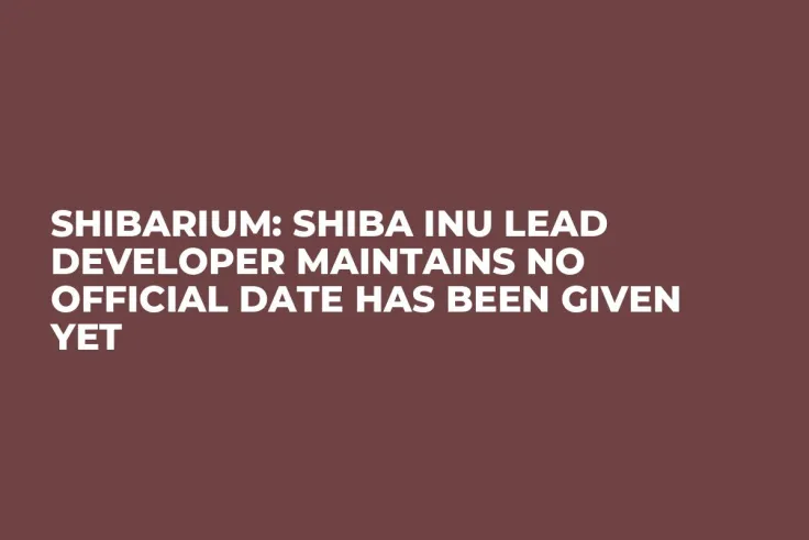 Shibarium: Shiba Inu Lead Developer Maintains No Official Date Has Been Given Yet