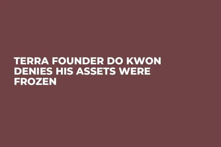 Terra Founder Do Kwon Denies His Assets Were Frozen