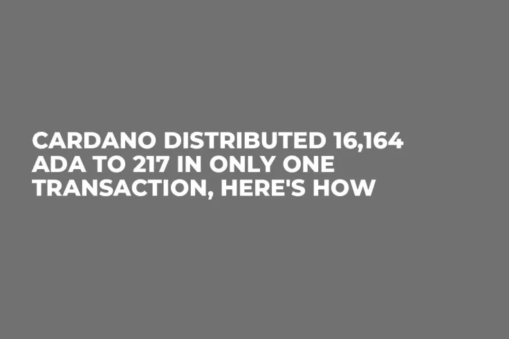 Cardano Distributed 16,164 ADA to 217 in Only One Transaction, Here's How