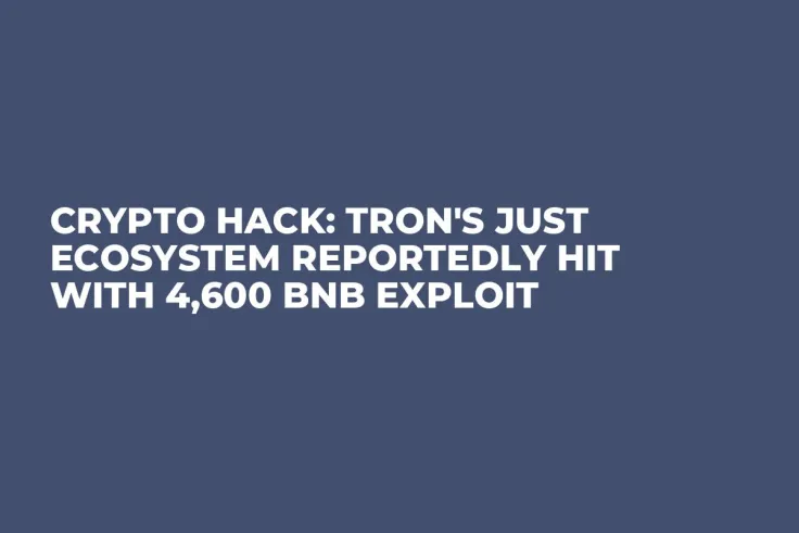 Crypto Hack: Tron's JUST Ecosystem Reportedly Hit with 4,600 BNB Exploit