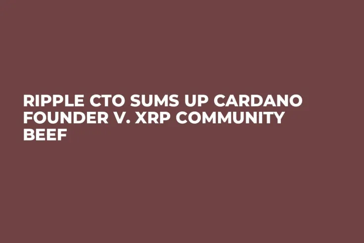 Ripple CTO Sums up Cardano Founder v. XRP Community Beef