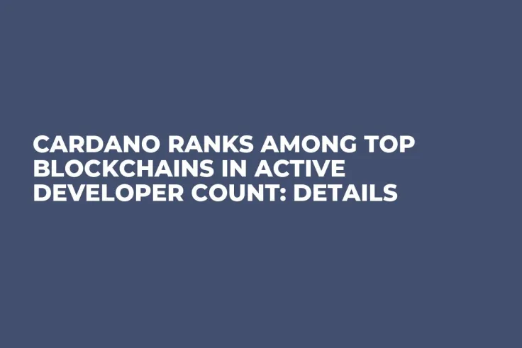 Cardano Ranks Among Top Blockchains in Active Developer Count: Details