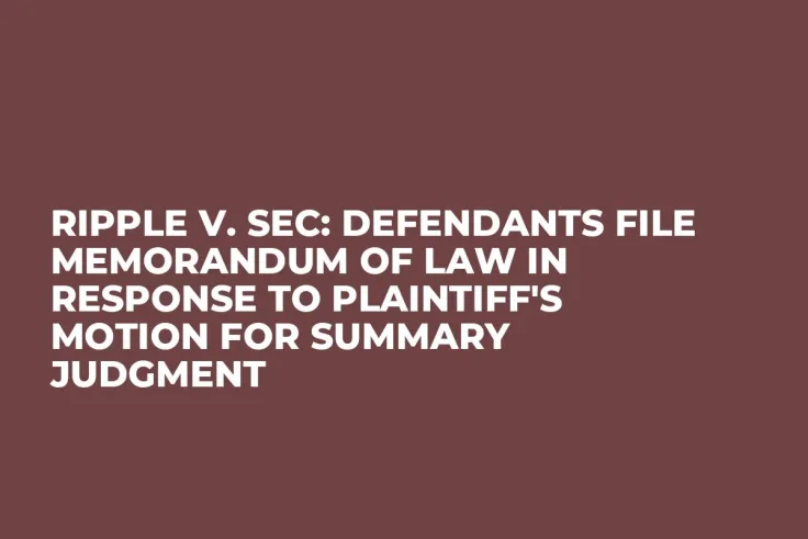 Ripple v. SEC: Defendants File Memorandum of Law in Response to Plaintiff's Motion for Summary Judgment