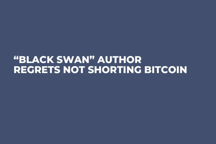 “Black Swan” Author Regrets Not Shorting Bitcoin