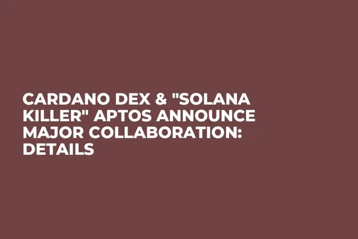 Cardano DEX & "Solana Killer" Aptos Announce Major Collaboration: Details