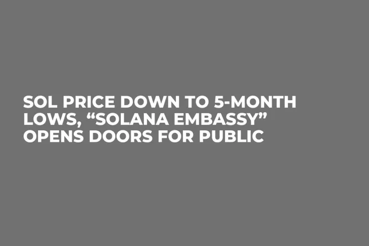 SOL Price Down to 5-Month Lows, “Solana Embassy” Opens Doors for Public