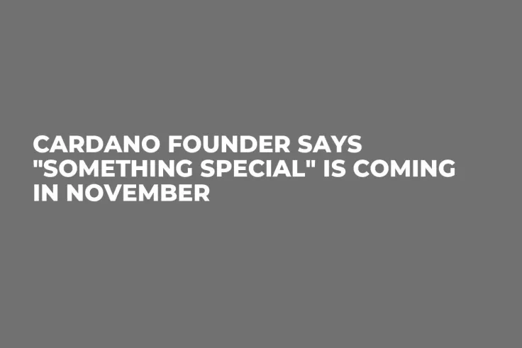 Cardano Founder Says "Something Special" Is Coming in November