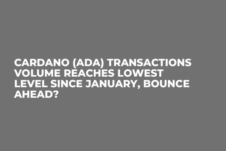 Cardano (ADA) Transactions Volume Reaches Lowest Level Since January, Bounce Ahead?
