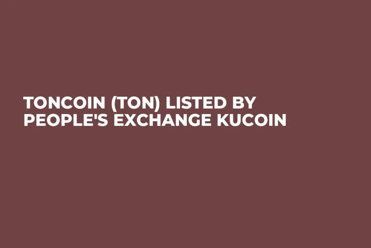 Toncoin (TON) Listed by People's Exchange KuCoin