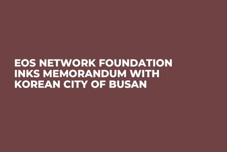 EOS Network Foundation Inks Memorandum with Korean City of Busan