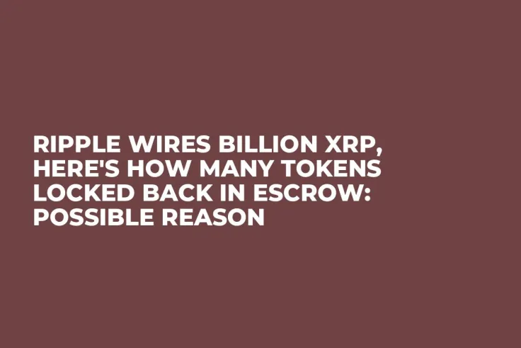 Ripple Wires Billion XRP, Here's How Many Tokens Locked Back in Escrow: Possible Reason