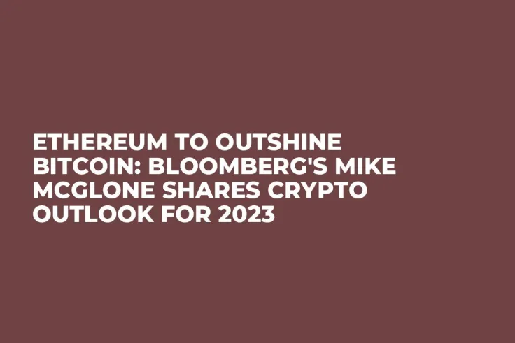 Ethereum to Outshine Bitcoin: Bloomberg's Mike McGlone Shares Crypto Outlook for 2023