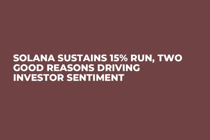 Solana Sustains 15% Run, Two Good Reasons Driving Investor Sentiment