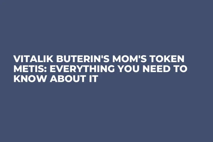 Vitalik Buterin's Mom's Token METIS: Everything You Need to Know About It