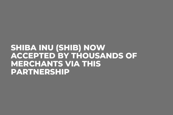 Shiba Inu (SHIB) Now Accepted by Thousands of Merchants via This Partnership