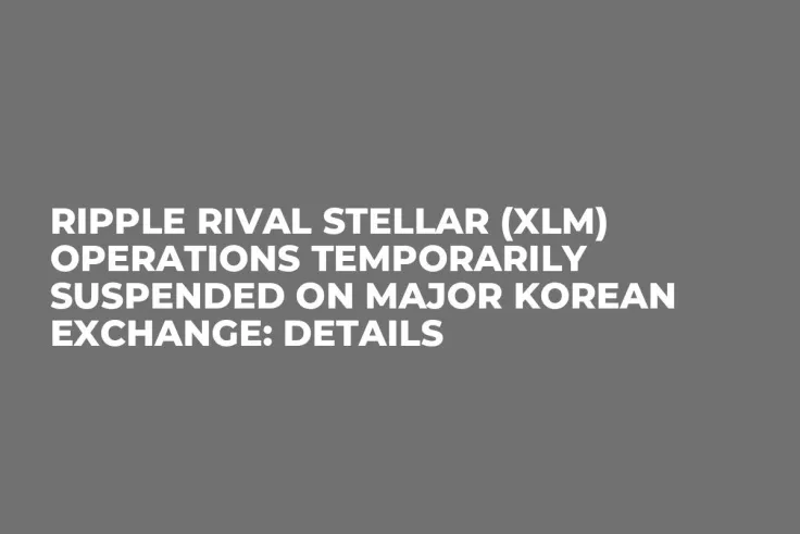 Ripple Rival Stellar (XLM) Operations Temporarily Suspended on Major Korean Exchange: Details