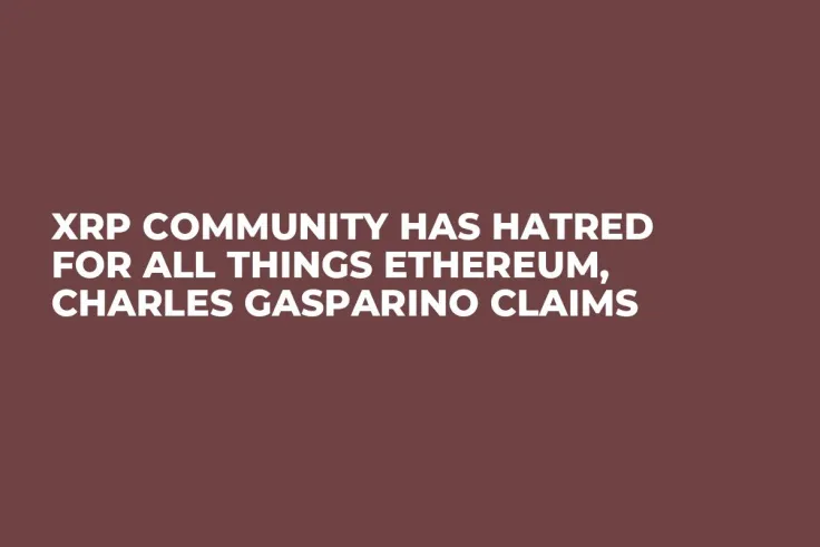 XRP Community Has Hatred for All Things Ethereum, Charles Gasparino Claims