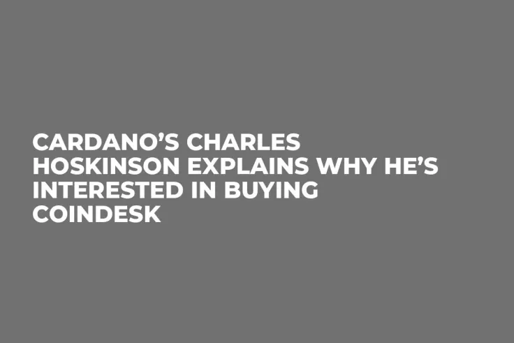 Cardano’s Charles Hoskinson Explains Why He’s Interested in Buying Coindesk
