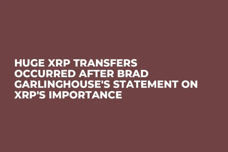 Huge XRP Transfers Occurred After Brad Garlinghouse's Statement on XRP's Importance