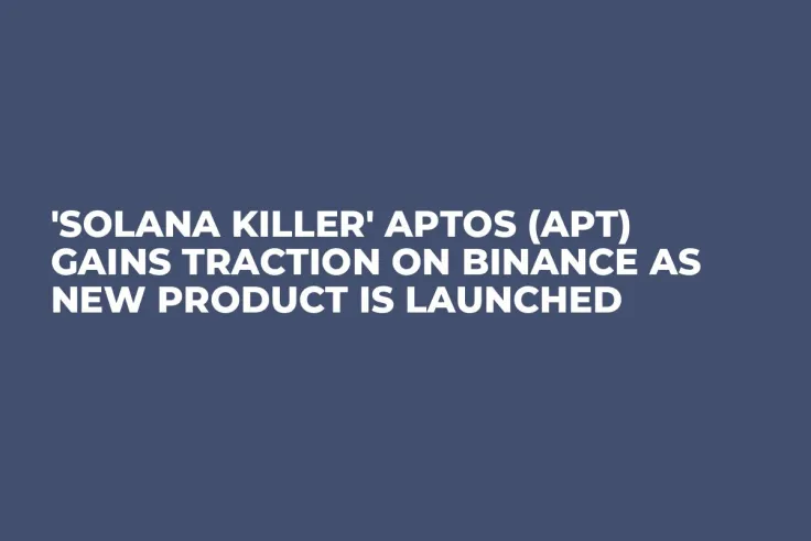 'Solana Killer' Aptos (APT) Gains Traction on Binance as New Product Is Launched