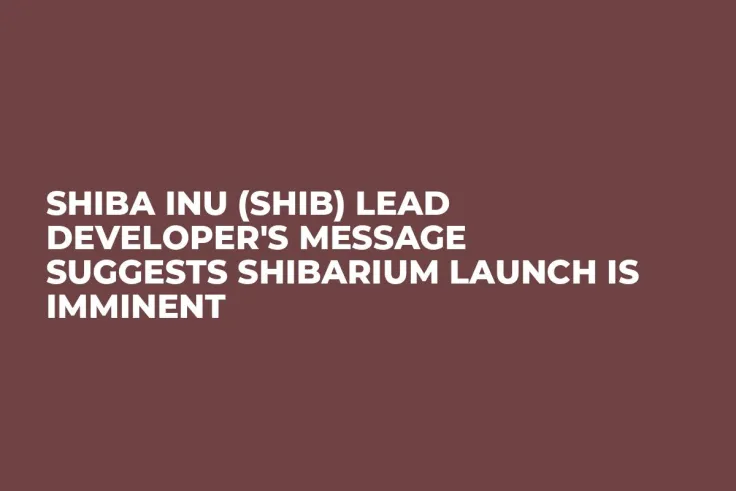 Shiba Inu (SHIB) Lead Developer's Message Suggests Shibarium Launch Is Imminent