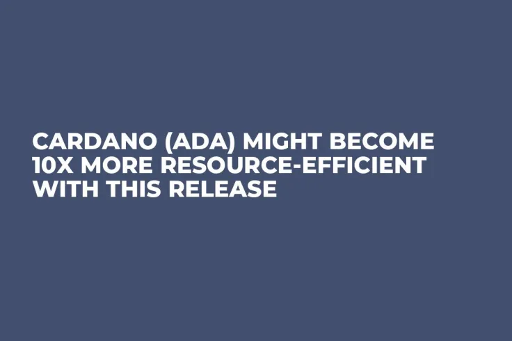 Cardano (ADA) Might Become 10x More Resource-efficient With This Release
