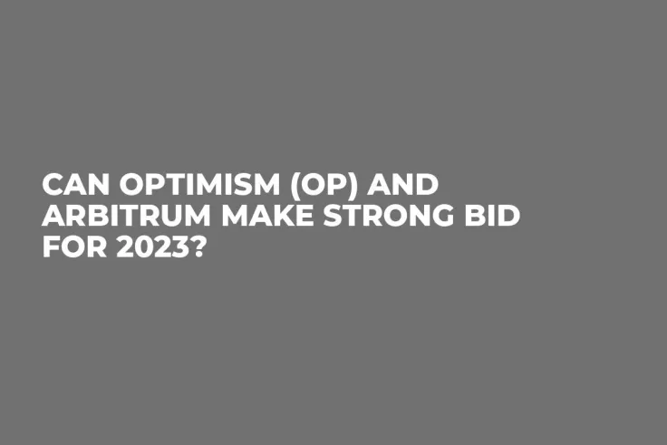Can Optimism (OP) and Arbitrum Make Strong Bid for 2023?