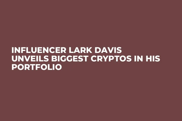 Influencer Lark Davis Unveils Biggest Cryptos in His Portfolio