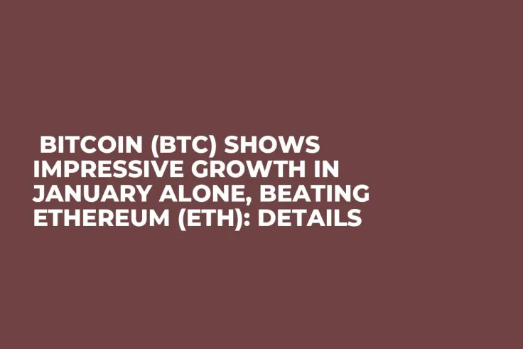 Bitcoin (BTC) Shows Impressive Growth in January Alone, Beating Ethereum (ETH): Details 