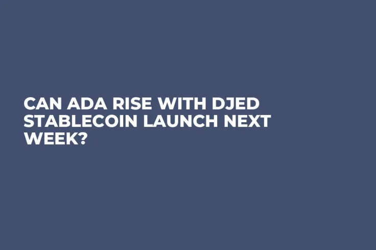 Can ADA Rise with Djed Stablecoin Launch Next Week?