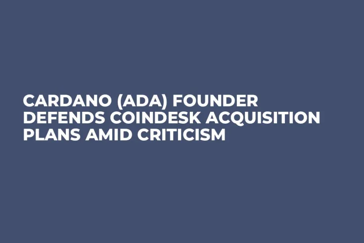 Cardano (ADA) Founder Defends CoinDesk Acquisition Plans Amid Criticism