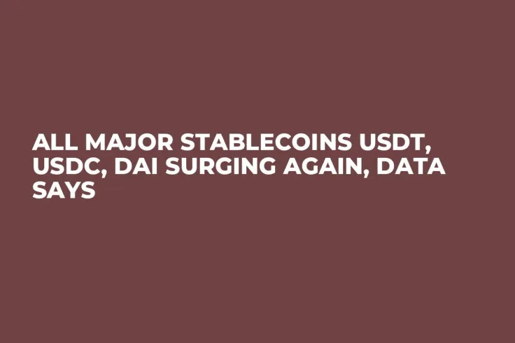 All Major Stablecoins USDT, USDC, DAI Surging Again, Data Says