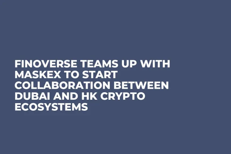 Finoverse Teams up With MaskEX to Start Collaboration Between Dubai and HK Crypto Ecosystems