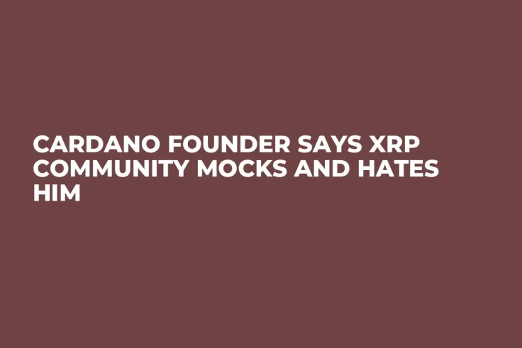 Cardano Founder Says XRP Community Mocks and Hates Him