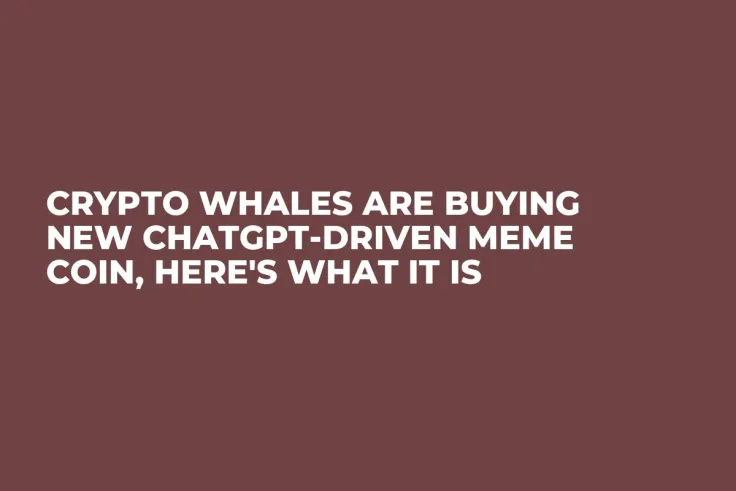 Crypto Whales Are Buying New ChatGPT-Driven Meme Coin, Here's What It Is