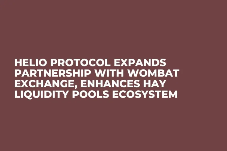 Helio Protocol Expands Partnership with Wombat Exchange, Enhances HAY Liquidity Pools Ecosystem