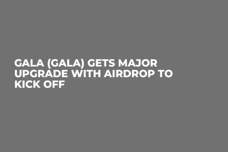 Gala (GALA) Gets Major Upgrade With Airdrop to Kick Off