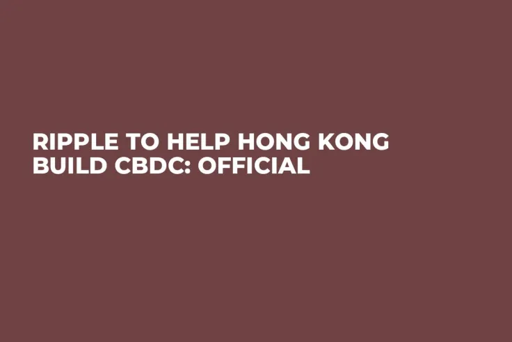 Ripple to Help Hong Kong Build CBDC: Official