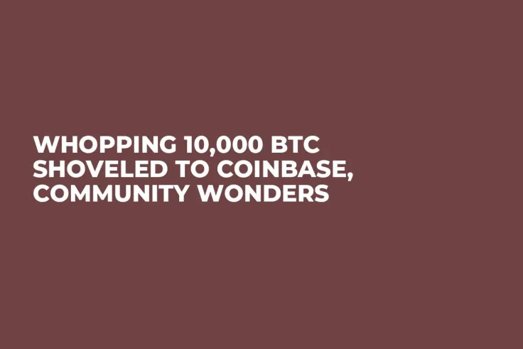 Whopping 10,000 BTC Shoveled to Coinbase, Community Wonders