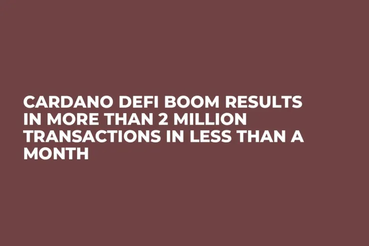 Cardano DeFi Boom Results in More Than 2 Million Transactions in Less Than a Month