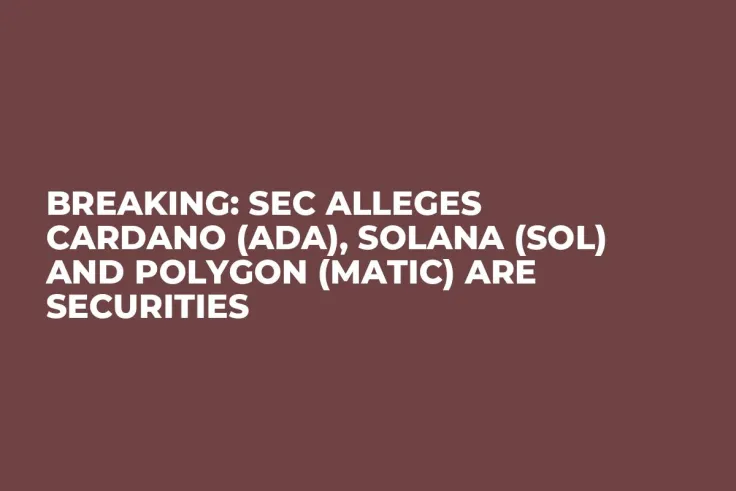 Breaking: SEC Alleges Cardano (ADA), Solana (SOL) and Polygon (MATIC) Are Securities