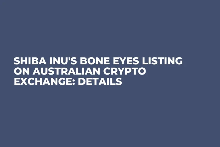 Shiba Inu's BONE Eyes Listing on Australian Crypto Exchange: Details